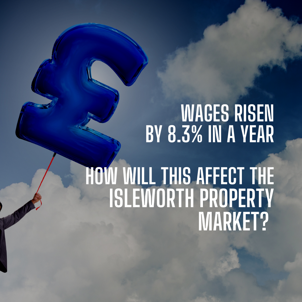 Wages rising by 8.3% pa – how will this transform the Isleworth property market?