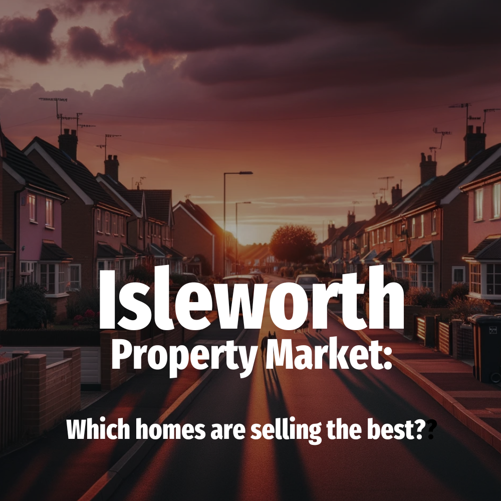 Isleworth Property Market: Which homes are selling the best?