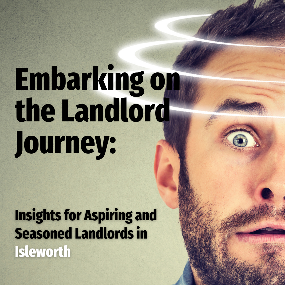 Embarking on the Landlord Journey:  Insights for Aspiring and Seasoned Landlords in Isleworth